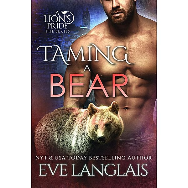 Taming a Bear (A Lion's Pride, #11) / A Lion's Pride, Eve Langlais