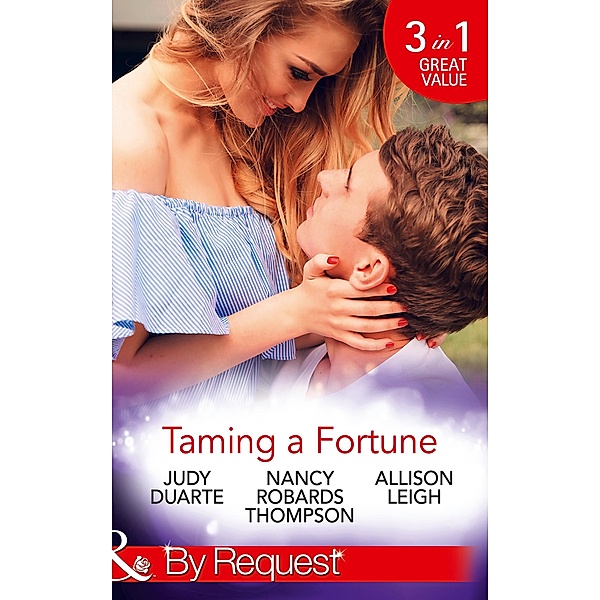 Taming A Fortune (Mills & Boon By Request) / Mills & Boon By Request, Judy Duarte, Nancy Robards Thompson, Allison Leigh