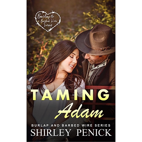 Taming Adam (Burlap and Barbed Wire, #2) / Burlap and Barbed Wire, Shirley Penick