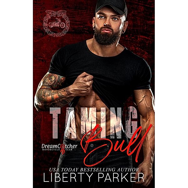 Taming Bull (DreamCatcher MC, #8) / DreamCatcher MC, Liberty Parker