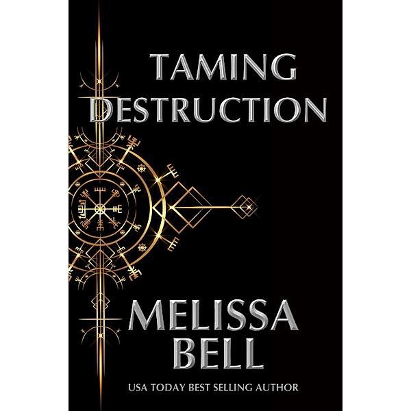 Taming Destruction (Dutiful Gods Series, #2) / Dutiful Gods Series, Melissa Bell
