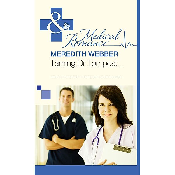 Taming Dr Tempest (Mills & Boon Medical) / Medical, Meredith Webber