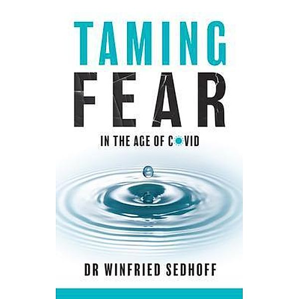 Taming Fear in the Age of Covid, Winfried Sedhoff