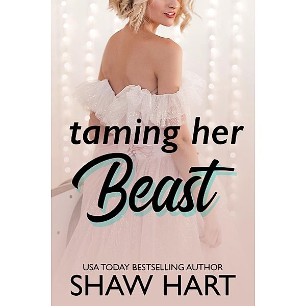 Taming Her Beast (Happily Ever Holiday) / Happily Ever Holiday, Shaw Hart
