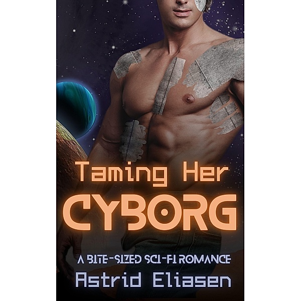 Taming Her Cyborg (Trizonnen Colonies, #1) / Trizonnen Colonies, Astrid Eliasen
