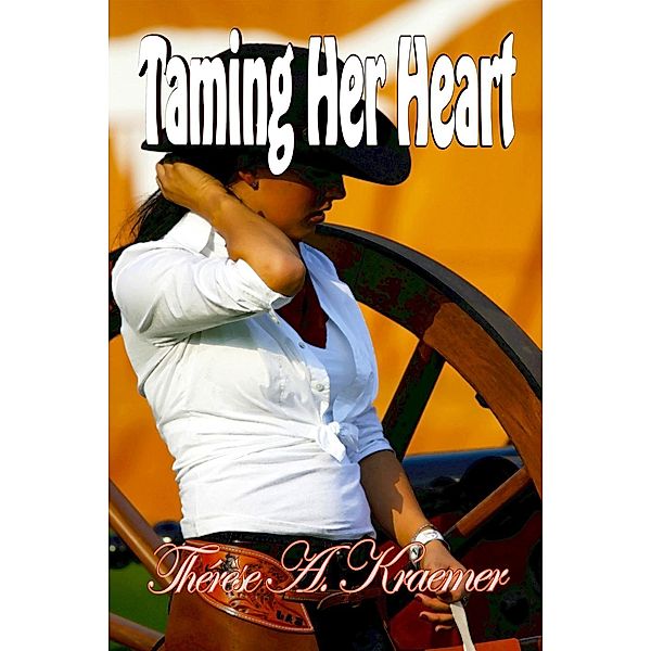 Taming Her Heart, Therese A Kraemer