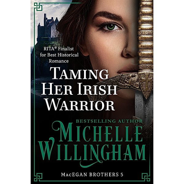 Taming Her Irish Warrior (MacEgan Brothers, #5) / MacEgan Brothers, Michelle Willingham
