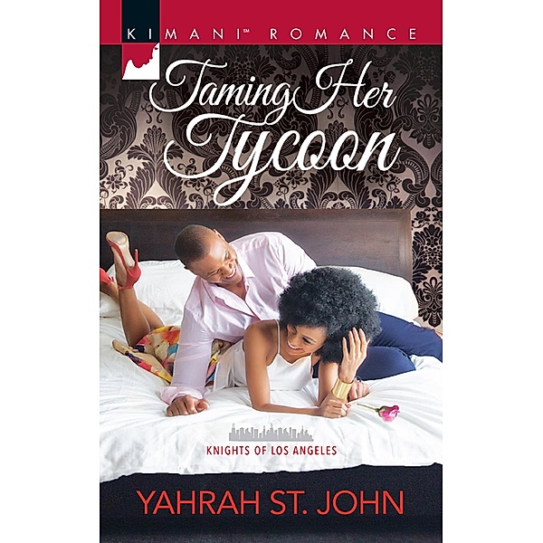 Taming Her Tycoon (Knights of Los Angeles, Book 1) / Mills & Boon Kimani, Yahrah St. John