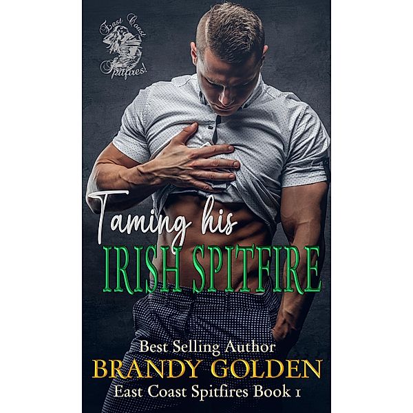 Taming His Irish Spitfire (East Coast Spitfires, #1) / East Coast Spitfires, Brandy Golden