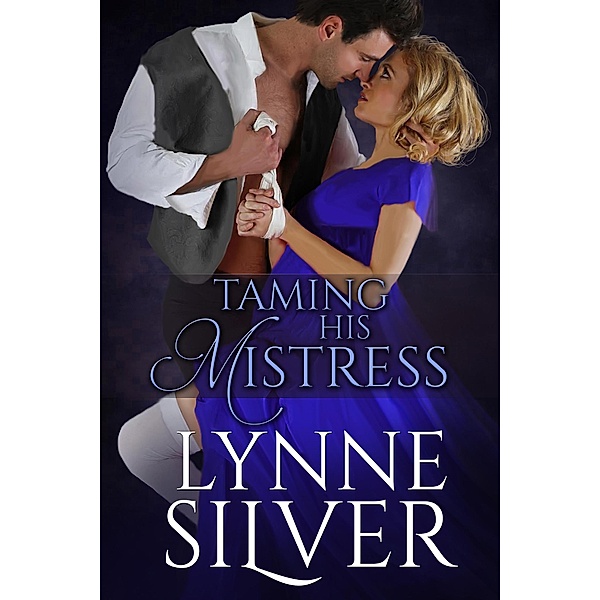 Taming His Mistress (Mistress Sisters, #2) / Mistress Sisters, Lynne Silver