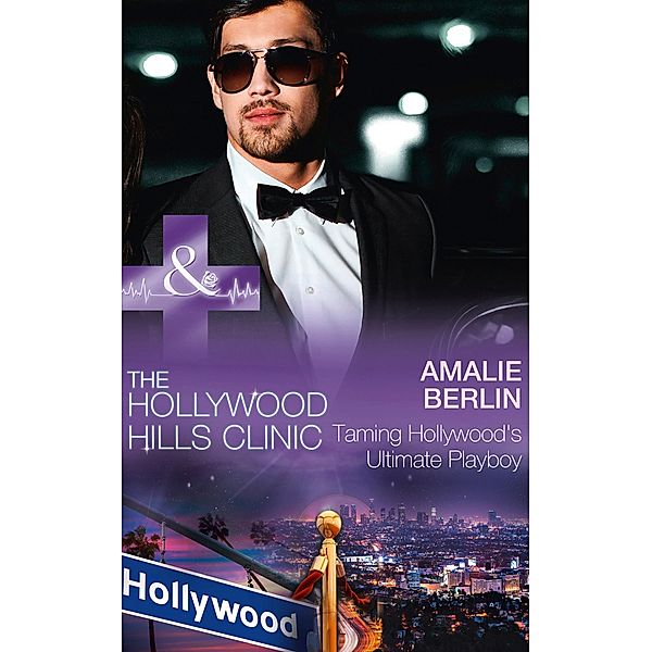 Taming Hollywood's Ultimate Playboy / The Hollywood Hills Clinic Bd.7, Amalie Berlin