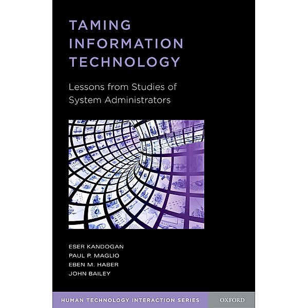 Taming Information Technology, Eser Kandogan, Paul Maglio, Eben Haber, John Bailey