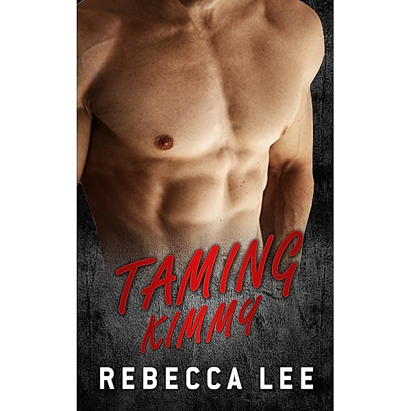 Taming Kimmy (Kimmy's Lover, #4) / Kimmy's Lover, Rebecca Lee