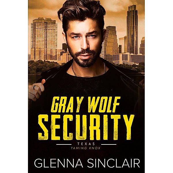 Taming Knox (Gray Wolf Security Texas, #3) / Gray Wolf Security Texas, Glenna Sinclair