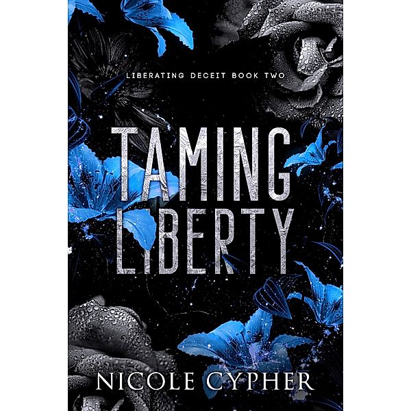 Taming Liberty (Liberating Deceit, #2) / Liberating Deceit, Nicole Cypher
