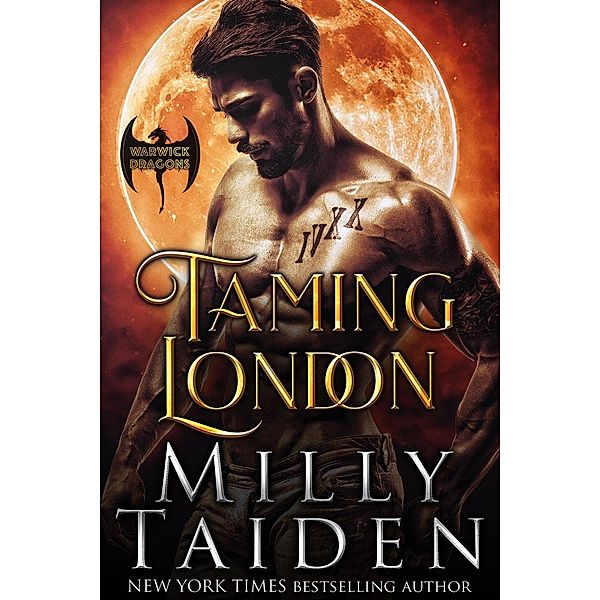 Taming London (Warwick Dragons, #1) / Warwick Dragons, Milly Taiden