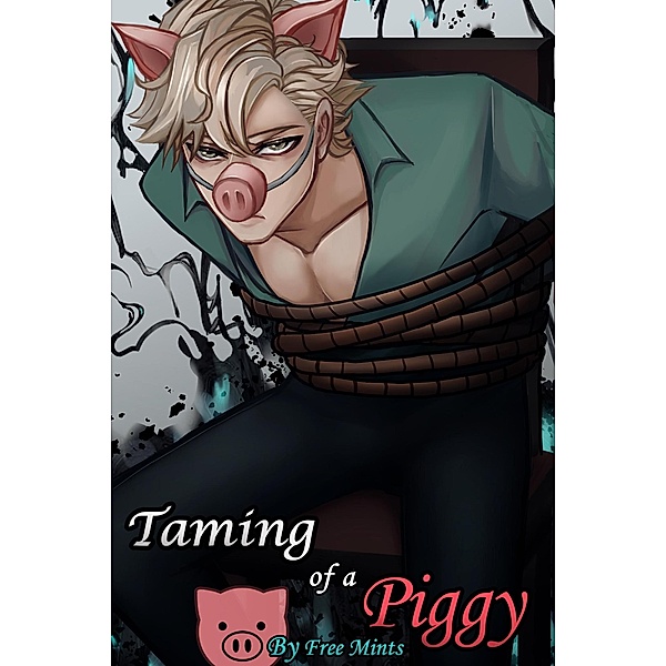 Taming of A Piggy: A MM Mindbreak story, Free Mints