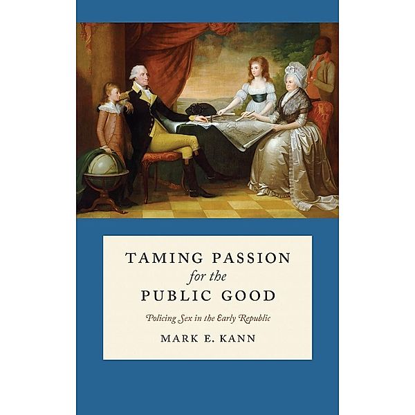 Taming Passion for the Public Good, Mark E. Kann