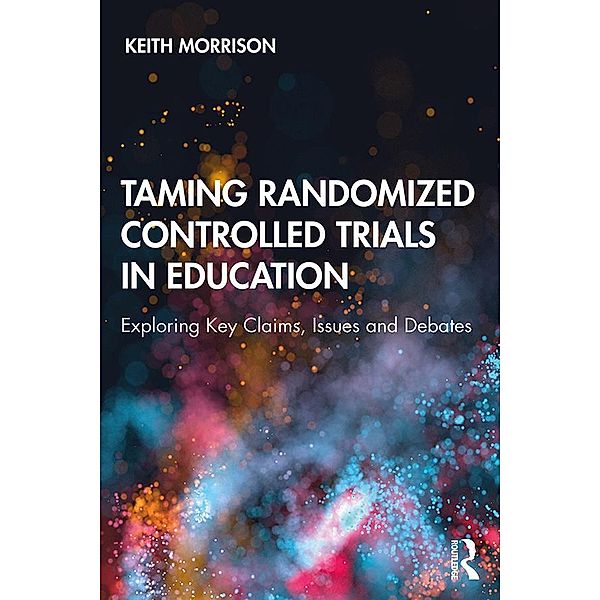 Taming Randomized Controlled Trials in Education, Keith Morrison