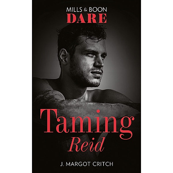 Taming Reid (Mills & Boon Dare) (Miami Heat, Book 1) / Dare, J. Margot Critch
