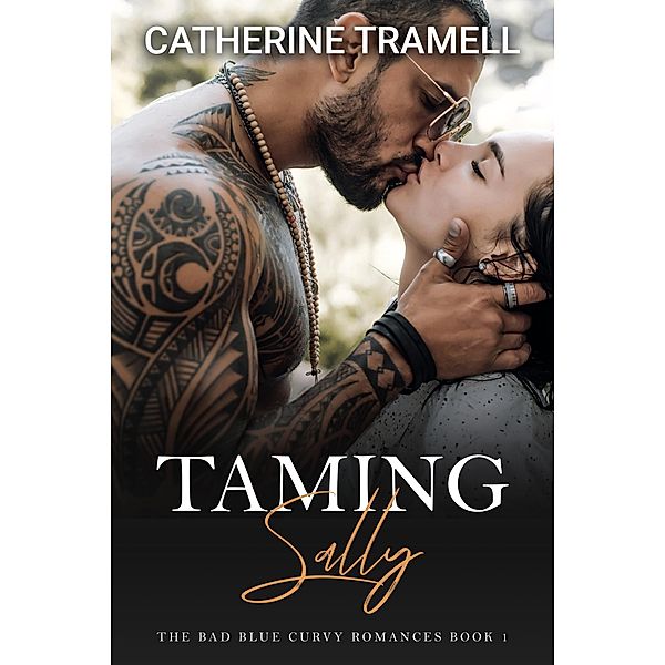 Taming Sally (The Bad Blue Curvy Romances, #1) / The Bad Blue Curvy Romances, Catherine Tramell