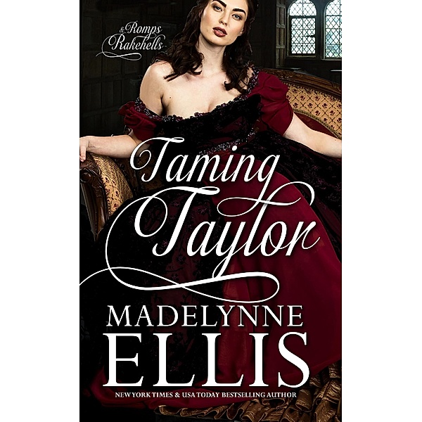 Taming Taylor (Romps & Rakehells, #3) / Romps & Rakehells, Madelynne Ellis