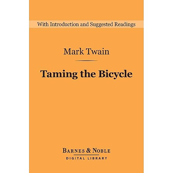 Taming the Bicycle (Barnes & Noble Digital Library) / Barnes & Noble Digital Library, Mark Twain