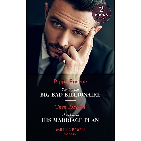 Taming The Big Bad Billionaire / The Flaw In His Marriage Plan: Taming the Big Bad Billionaire (Once Upon a Temptation) / The Flaw in His Marriage Plan (Once Upon a Temptation) (Mills & Boon Modern) / Mills & Boon Modern, Pippa Roscoe, Tara Pammi