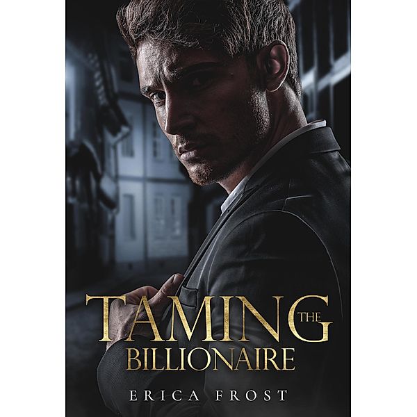 Taming The Billionaire, Erica Frost