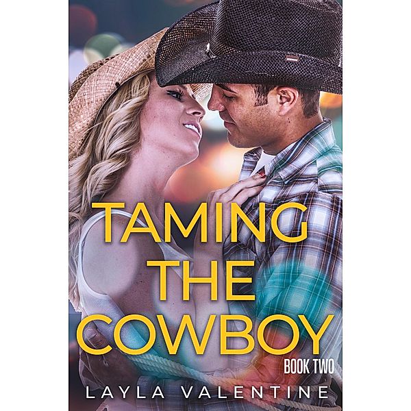 Taming The Cowboy (Book Two) / Taming The Cowboy, Layla Valentine