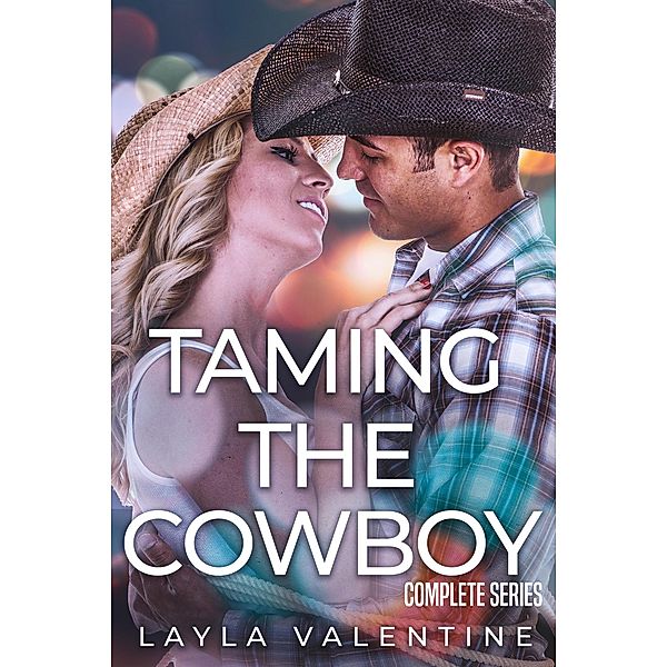 Taming The Cowboy (Complete Series) / Taming The Cowboy, Layla Valentine