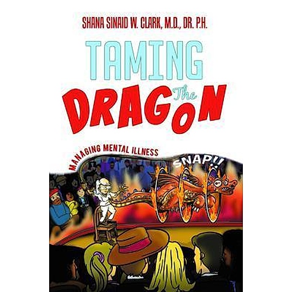 Taming The Dragon / Dr. Shana Sinaid W Clark, Shana Sinaid W Clark