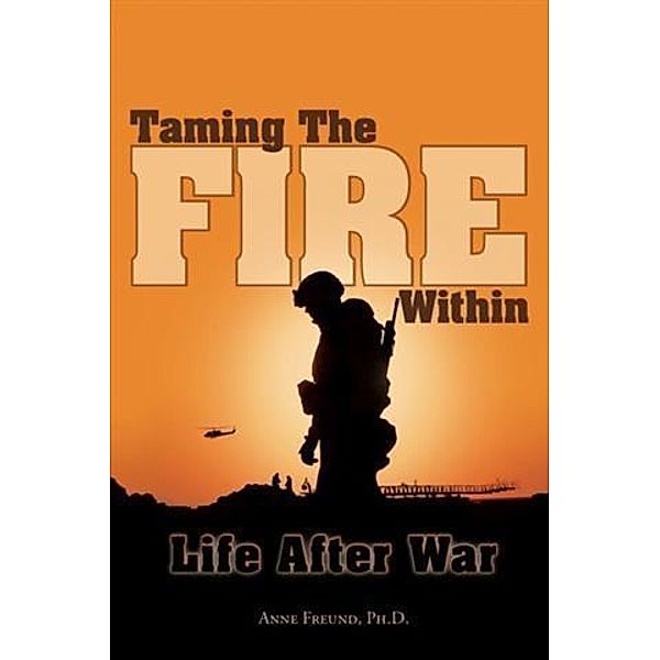 Taming The Fire Within, Ph. D. Anne Freund