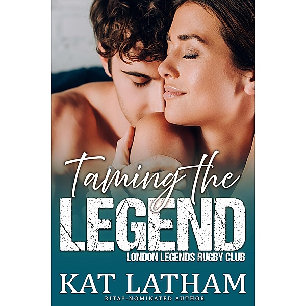 Taming the Legend (London Legends, #5) / London Legends, Kat Latham
