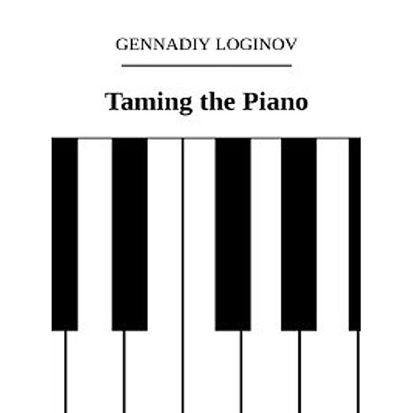 Taming the Piano, Gennadiy Loginov