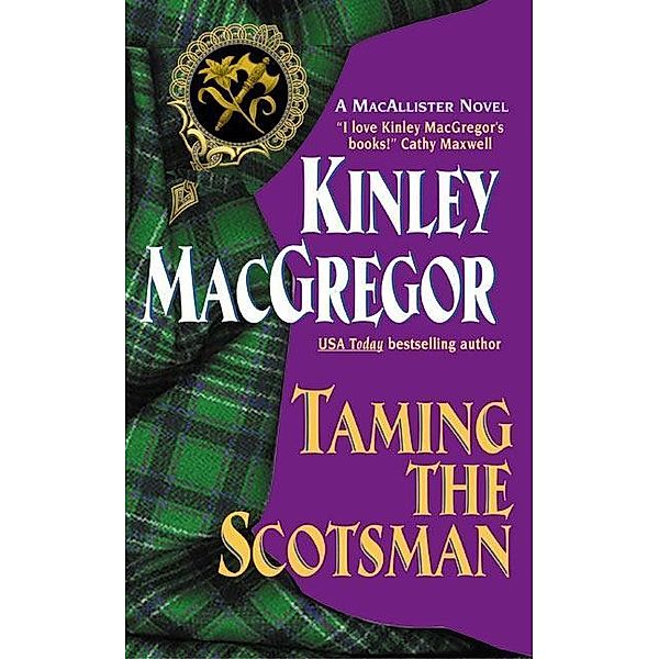 Taming the Scotsman / MacAllister Series Bd.4, Kinley Macgregor