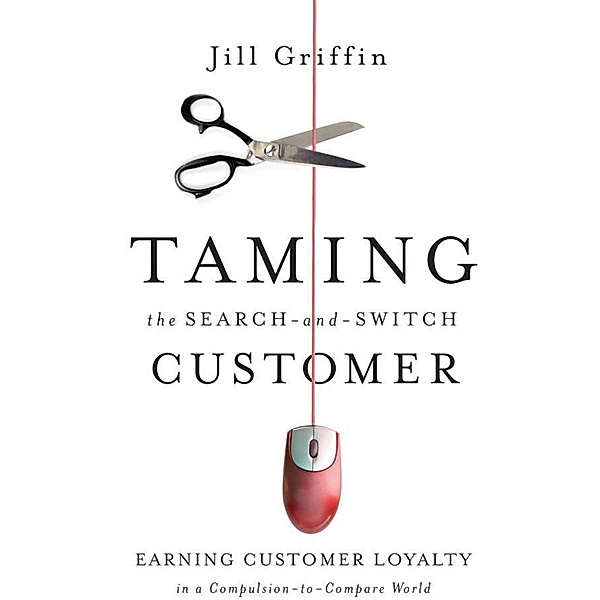 Taming the Search-and-Switch Customer, Jill Griffin