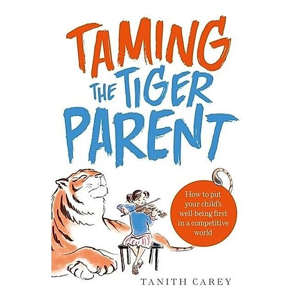 Taming the Tiger Parent, Tanith Carey