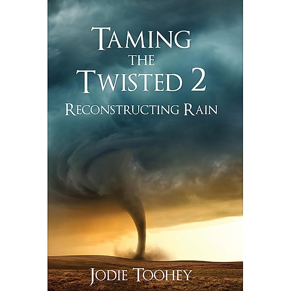Taming the Twisted 2 Reconstructing Rain / Taming the Twisted, Jodie Toohey