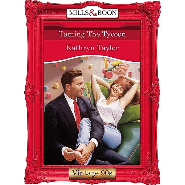 Taming The Tycoon (Mills & Boon Vintage Desire), Kathryn Taylor