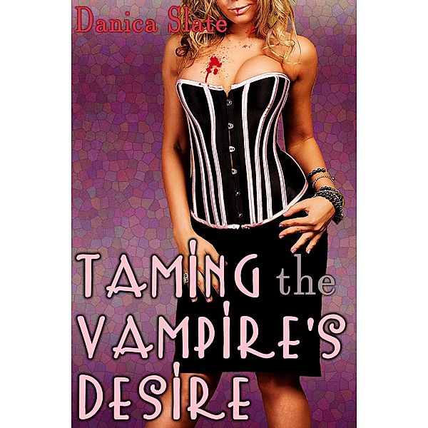 Taming the Vampire's Desire, Danica Slate
