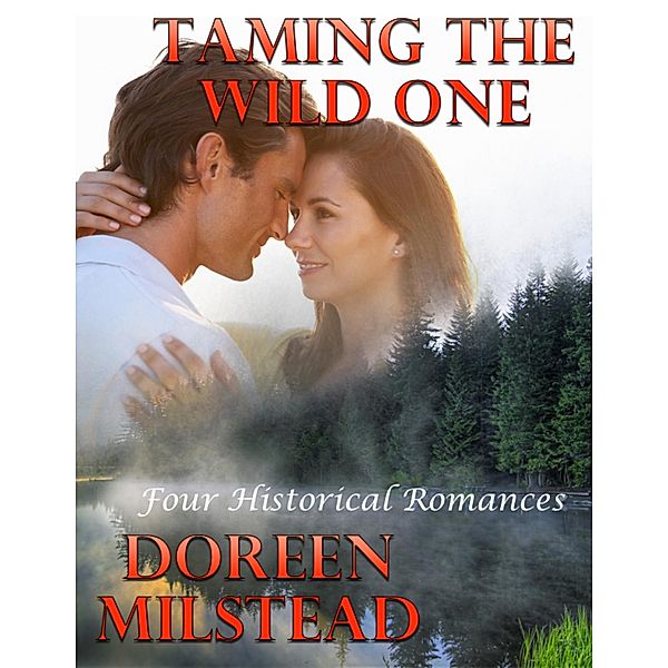 Taming the Wild One: Four Historical Romances, Doreen Milstead