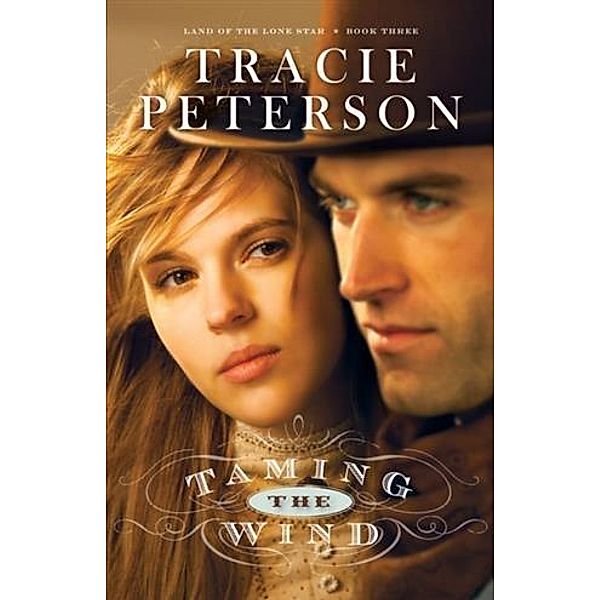 Taming the Wind (Land of the Lone Star Book #3), Tracie Peterson