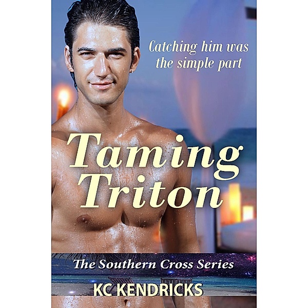 Taming Triton (Southern Cross, #2) / Southern Cross, Kc Kendricks