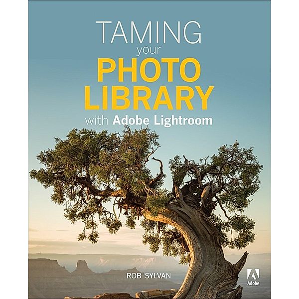 Taming your Photo Library with Adobe Lightroom, Rob Sylvan