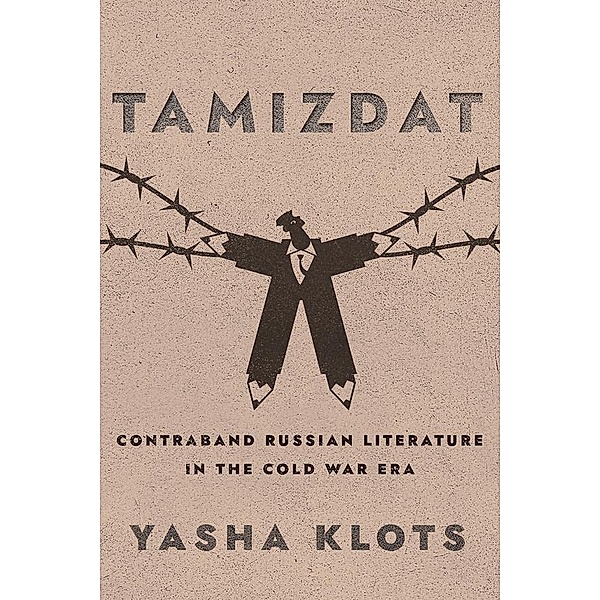 Tamizdat / NIU Series in Slavic, East European, and Eurasian Studies, Yasha Yakov Klots