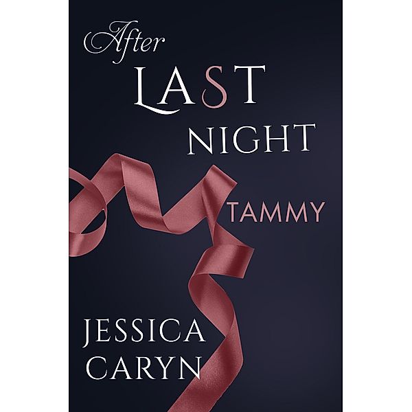 Tammy, After Last Night (Last Night & After Collection, #2) / Last Night & After Collection, Jessica Caryn