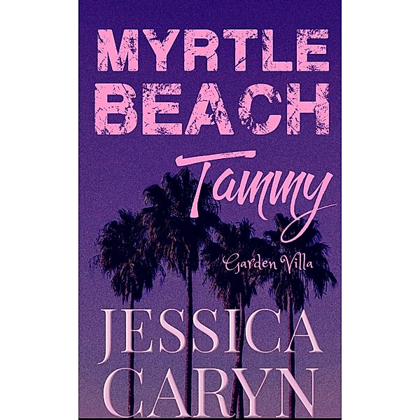 Tammy, Garden Villa (Myrtle Beach Series, #2) / Myrtle Beach Series, Jessica Caryn