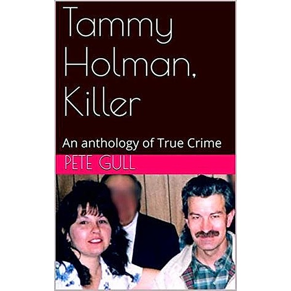 Tammy Holman, Killer An Anthology of True Crimeee, Pete Gull