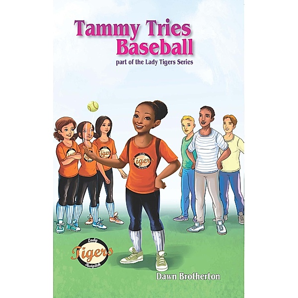 Tammy Tries Baseball (Lady Tigers, #5) / Lady Tigers, Dawn Brotherton